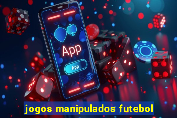 jogos manipulados futebol
